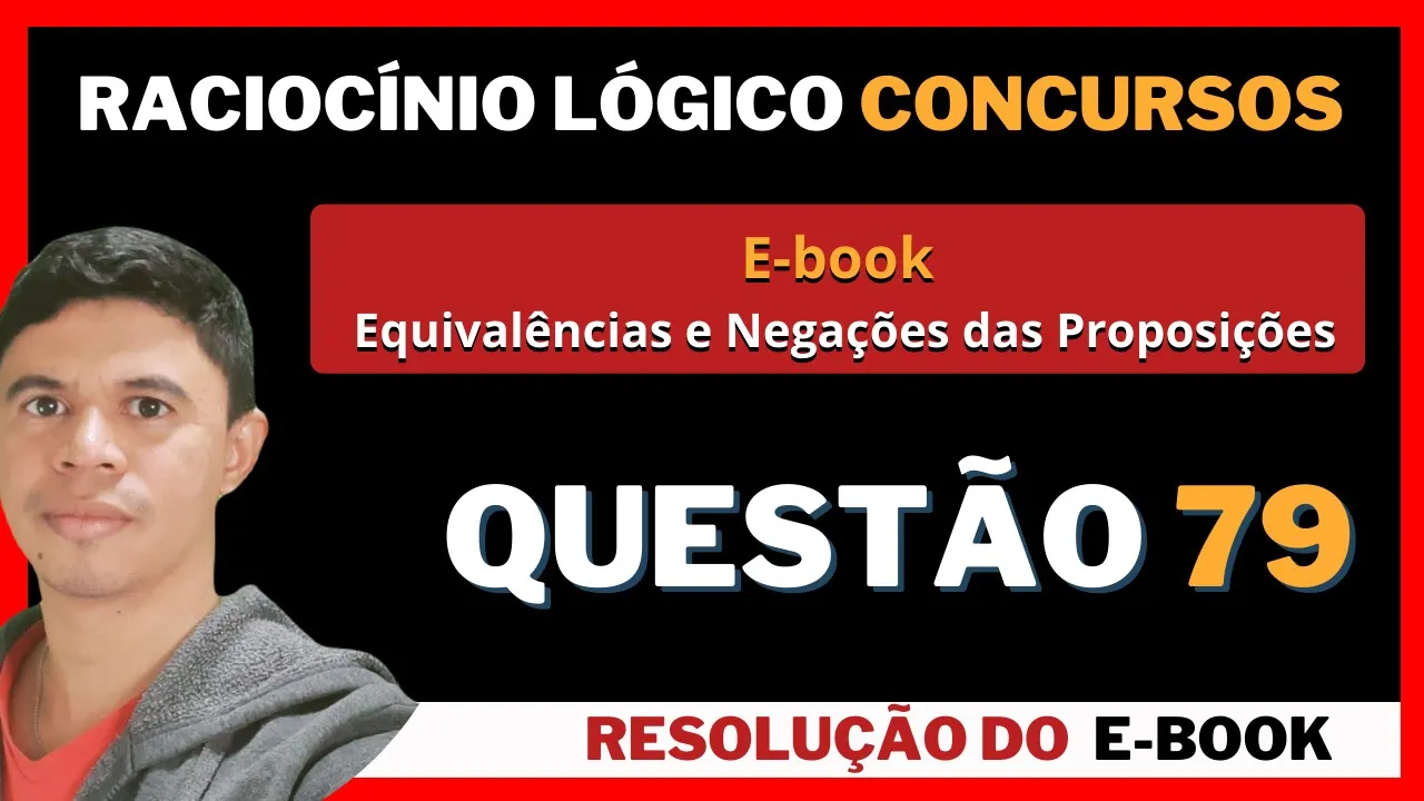 Questão 079 📚  Ebook - Equivalências e Negações 👨‍🏫 Negação da Condicional 🔎 Banca #IBADE