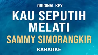 Download Kau Seputih Melati - Sammy Simorangkir (Karaoke) Original Key MP3