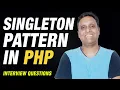 Singleton Pattern in PHP What is the Singleton Pattern Why is it Required