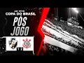 NÃO DEU! VASCO É SUPERADO PELO CORINTHIANS, POR 2 A 1, NA FINAL DA COPA DO BRASIL - PÓS JOGO DO AV