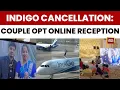 Indigo's Mass Flight Cancellation Leads to Online Reception of Karnataka Couple | India Today