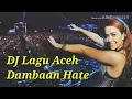 Download Lagu DJ Lagu Aceh - Dambaan Hate
