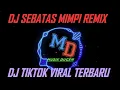 Download Lagu DJ TIKTOK SEBATAS MIMPI - TERBARU REMIX VIRAL 2021 #musikdugem