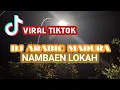 Download Lagu DJ Arabic Madura || NAMBAEN LOKAH FWD RMX