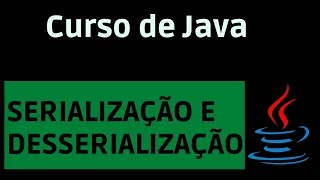Curso de Java - Serializacao e Desserializacao