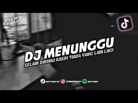 Download MP3 DJ SELAIN DIRIMU KASIH TIADA YANG LAIN LAGI - DJ MENUNGGU || DJ TIKTOK TERBARU