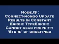 NodeJS Connect-mongo Update Results In Constant Error TypeError Cannot read property Store of