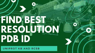 How to find Protein Data Bank PDB ID of enzyme with best resolution A - The correct way