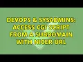 DevOps SysAdmins access cgi script from a subdomain with nicer URL