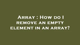 Array How do I remove an empty element in an array
