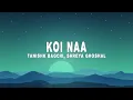 Tanishk Bagchi - Koi Naa (Lyrics) ft. Harnoor & Shreya Ghoshal