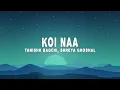 Download Lagu Tanishk Bagchi - Koi Naa (Lyrics) ft. Harnoor \u0026 Shreya Ghoshal
