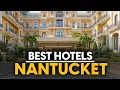 Best Hotels In Nantucket Usa - Top 5 Picks For Any Budget