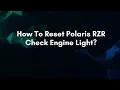 How To Reset Polaris RZR Check Engine Light