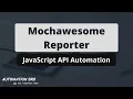 Mochawesome Reporter JavaScript API Automation