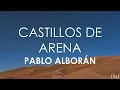 Pablo Alborán - Castillos De Arena (Letra)