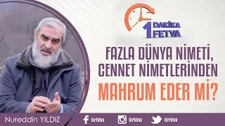 Fazla dünya nimeti, cennet nimetlerinden mahrum eder mi?