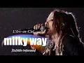 Download Lagu L'Arc~en~Ciel - milky way | Subtitle Indonesia