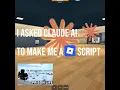 I Asked Claude To Make Me A Roblox Script