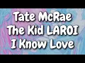 Lagu Tate McRae - I Know Love ft. The Kid LAROI (Lyrics) (DEMO VERSION)