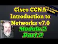 Intro To Networks v7 - Module 2 Part 2 of 2