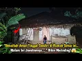 Lagu MALAM MENCEKAM.. MEMILIH TINGGAL DI RUMAH TUA PINGGIR HUTAN SENDIRIAN TERDENGAR SUARA-SUARA ANEH