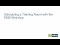 Scheduling a Training Room with the EMS Web App