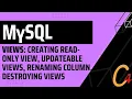 012 MySQL Views Creating Read-Only View Updateable Views Renaming Column Destroying Views