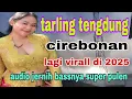 Download Lagu KUMPULAN LAGU TARLING CIREBONAN BAYAK DI CARI 2025 BASSNYA SUPER PULEN