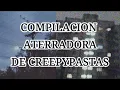 CREEPYPASTAS Una verdadera compilacion aterradora de creepypastas