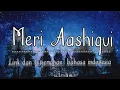 Download Lagu Meri Aashiqui (Arijit Singh \u0026 Palak Muchhal) II Aashiqui 2 II Lirik Dan Terjemahan Bahasa Indonesia