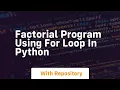 factorial program using for loop in python