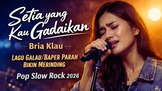 setia yang kau gadaikan bria klau lagu galau baper parah bekin merinding pop slow rock 2026
