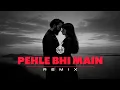 Download Lagu Pehle Bhi Main ( REMIX ) | DJ MITRA | Ranbir Kapoor, Tripti Dimri | Vishal Mishra | Folk House