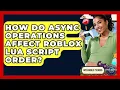 How Do Async Operations Affect Roblox Lua Script Order - Open World Tycoons
