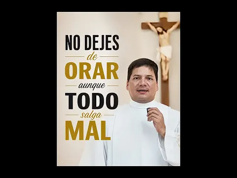 Padre Marcos Galvis - No dejes de Orar aunque Todo te salga Mal 