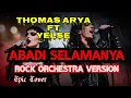 Lagu ABADI SELAMANYA ROCK METAL VERSION THOMAS ARYA FT YELSE