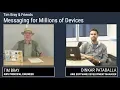 Tim Bray and Friends Messaging for Millions of Devices Guest Dinkar Pataballa
