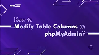 How to Modify Table Columns in phpMyAdmin MilesWeb