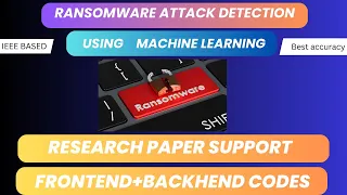 Ransomware Attack Detection Using Machine Learning Cybersecurity IEEE Final Year Project 2025-26