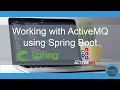Working with ActiveMQ using Spring Boot