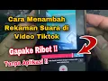 Download Lagu Cara Menambah Rekaman Suara Di Tiktok Pakai Suara Sendiri