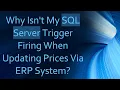 Why Isn t My SQL Server Trigger Firing When Updating Prices Via ERP System