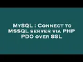 MySQL Connect to MSSQL server via PHP PDO over SSL