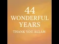 44 Wonderful Years Thank You Allah