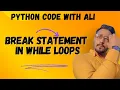 Mastering the Break Statement in While Loops Python Programming Tutorial