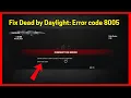 How to fix Dead by Daylight Error code 8005 Full Guide