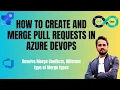 What are pull requests in Azure DevOps How to create and merge pull requests in Azure DevOps