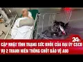 Download Lagu Cập nhật tình trạng sức khỏe của Đại Úy CSCĐ, Vụ 2 thanh niên thông chốt bảo vệ A80 | Toàn cảnh 24h