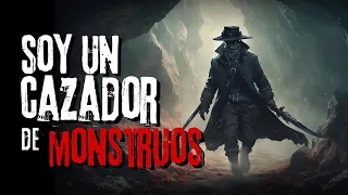 Historia de Terror Completa | "Soy un Cazador de Monstruos" | Creepypasta